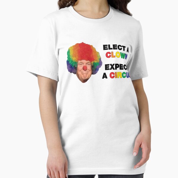 Item preview, Clown Trump Elect A Clown Expect A Circus designed and sold by LydiaNXD1.