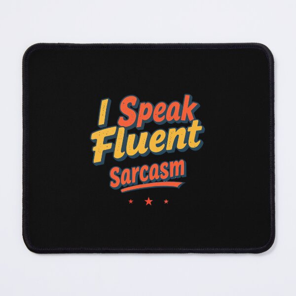 Item preview, I Speak Fluent Sarcasm – Funny Witty Quote designed and sold by 0606PM.