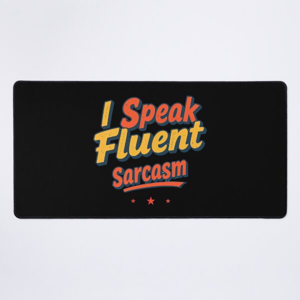 Item preview, I Speak Fluent Sarcasm – Funny Witty Quote designed and sold by 0606PM.