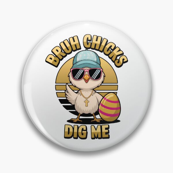 Item preview, Bruh, Chicks Dig Me: Cool Easter Chick With Sunglasses And Swag  designed and sold by elynne9.