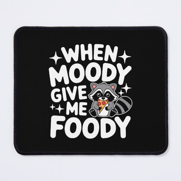 Item preview, When Moody Give Me Foody! Funny Raccoon designed and sold by PMCreative.