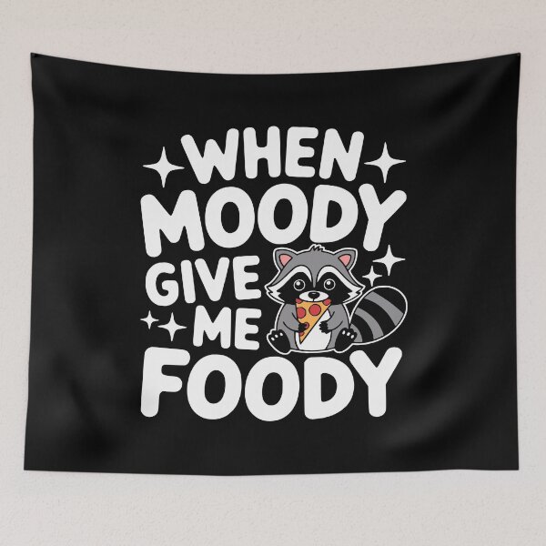 Item preview, When Moody Give Me Foody! Funny Raccoon designed and sold by PMCreative.