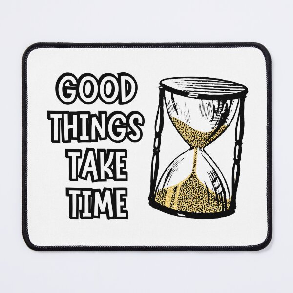 Item preview, Good things take time designed and sold by kstheladesigns.