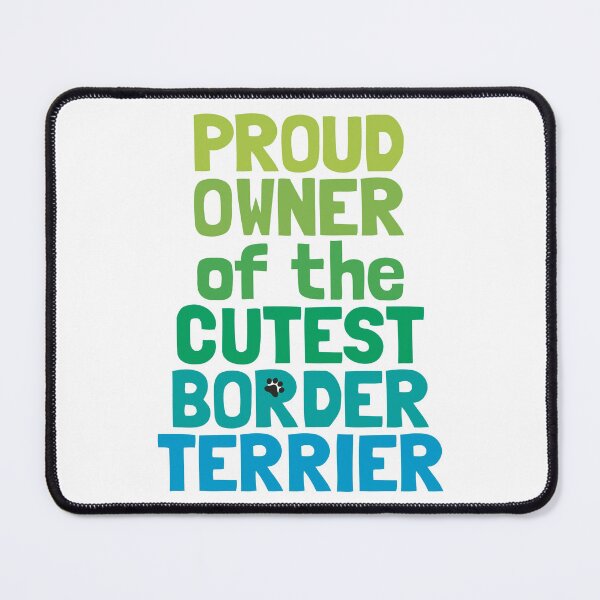 Item preview, Proud Owner of the Cutest Border Terrier Dog designed and sold by MoePark.