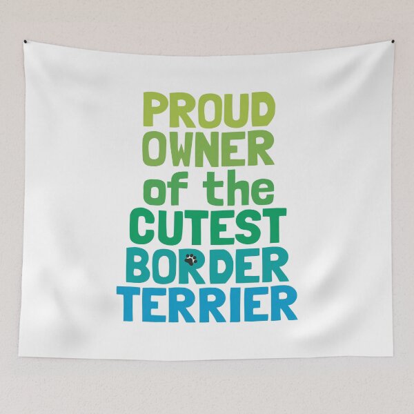 Item preview, Proud Owner of the Cutest Border Terrier Dog designed and sold by MoePark.
