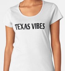 texas vibes Women's Premium T-Shirt