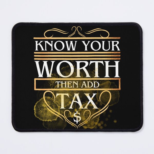 Item preview, Know your worth – Then add tax designed and sold by MyKindOfArt-.