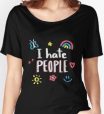 I Hate people Women's Relaxed Fit T-Shirt