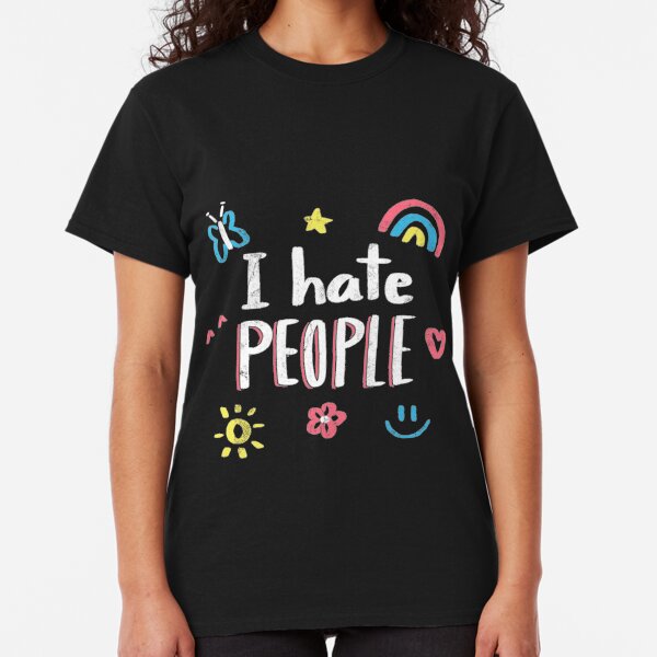 I Hate people Classic T-Shirt