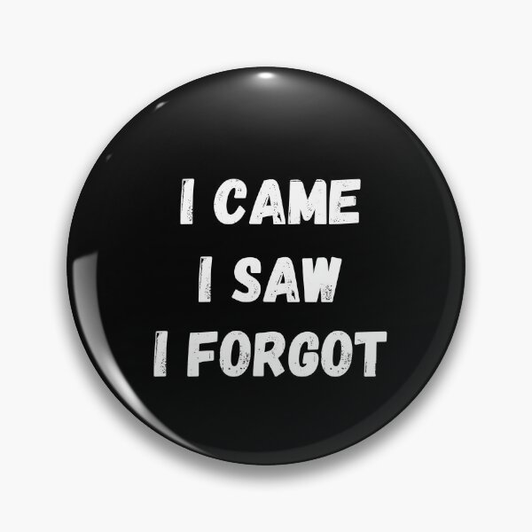 Item preview, Funny Quote – I Came, I Saw, I Forgot designed and sold by LessIsArt.