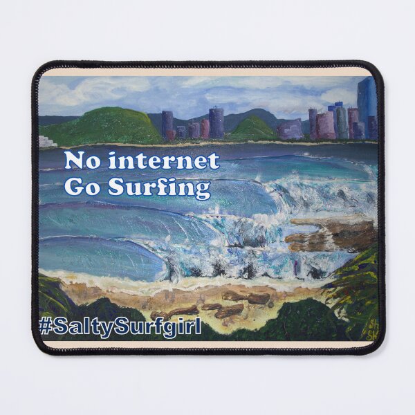 Item preview, No Internet Go Surfing designed and sold by SaltySurfgirl.