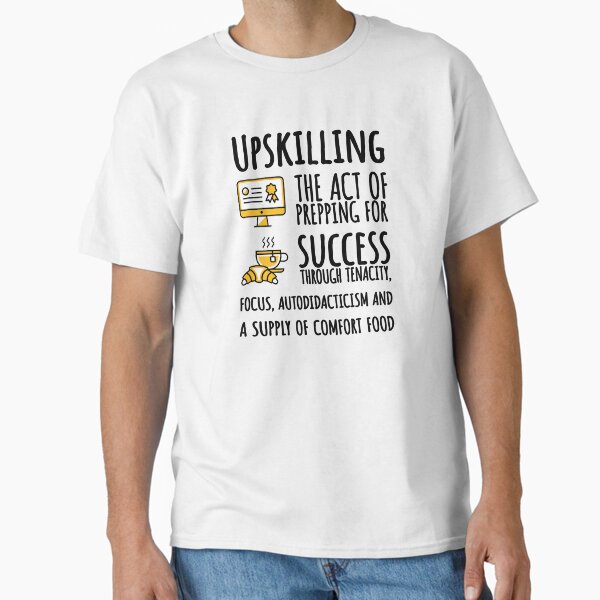 Item preview, Upskilling, Black Text. designed and sold by UltraQuirky.