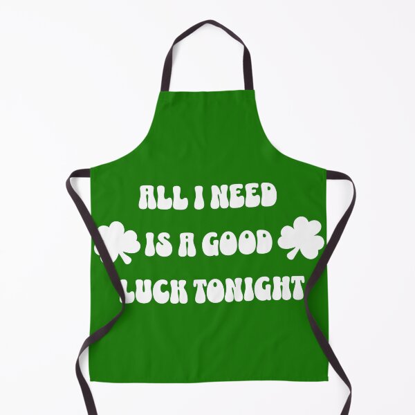 Item preview, All I Need Is A Good Luck Tonight St. Patrick's Day Green designed and sold by TheFunnyGuyShop.