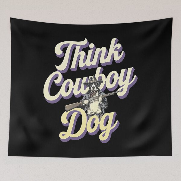 Item preview, Think cowboy dog - Live cowboy dog - Cowboy dog the original - Long life cowboy dog - Cowboy dog only - Red hot cowboy dog designed and sold by JansenGS.