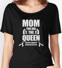 Mom you are the Queen. Ehlers Danlos Awareness Quote Women's Relaxed Fit T-Shirt
