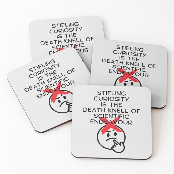 Item preview, Stifling Curiosity is the Death Knell of Scientific Endeavour. designed and sold by MPC-Mince-Pies.