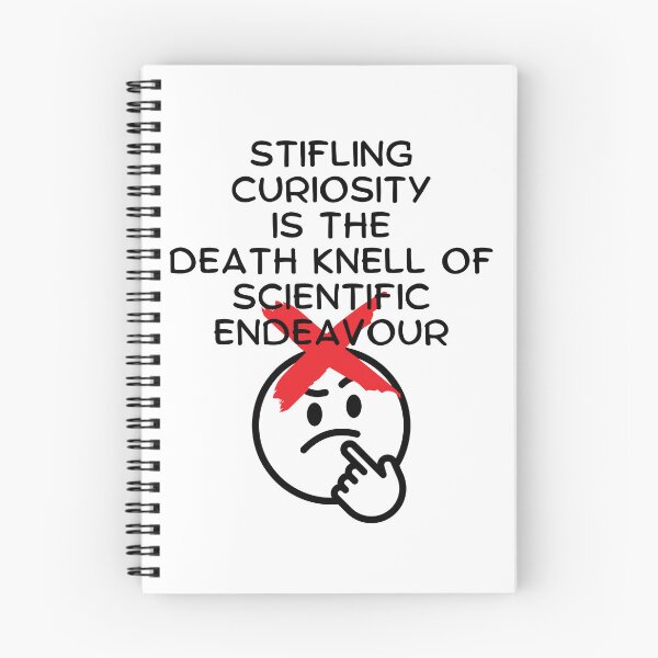 Item preview, Stifling Curiosity is the Death Knell of Scientific Endeavour. designed and sold by MPC-Mince-Pies.