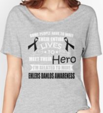Some People Wait Their Entire Lives to Meet Their Hero. I'm Related to Mine. Ehlers Danlos Awareness Quote Women's Relaxed Fit T-Shirt