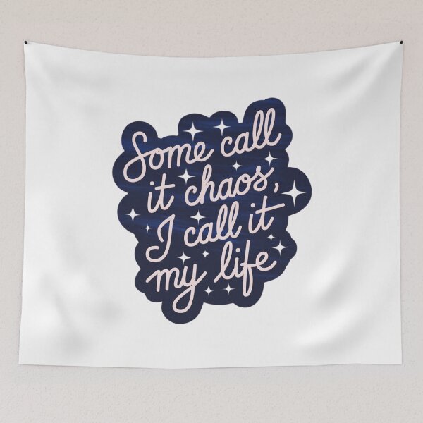 Item preview, some call it chaos, I call it my life designed and sold by Ink And Inspire.