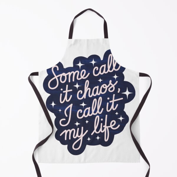 Item preview, some call it chaos, I call it my life designed and sold by Ink And Inspire.