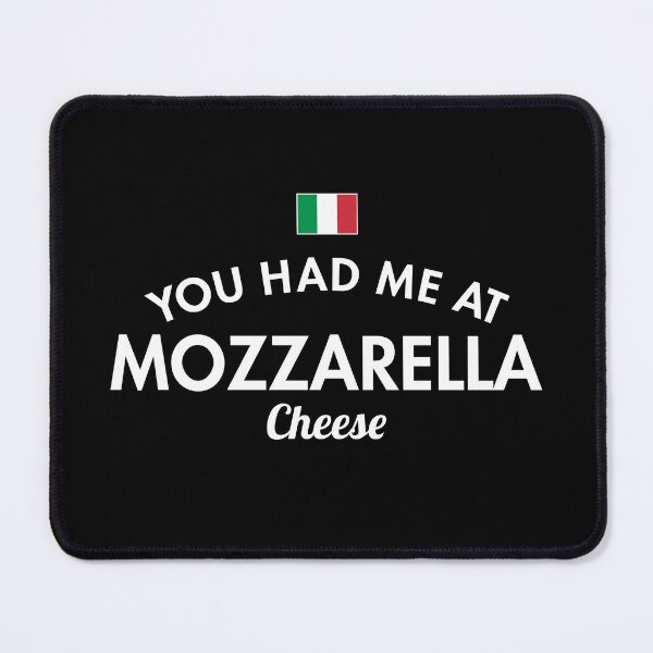 Item preview, You Had Me At Mozzarella designed and sold by twHistory.