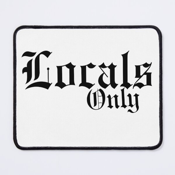 Item preview, Locals, Locals Only, Locals Only Apparel and Gifts designed and sold by happiness1000.