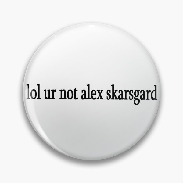 Item preview, lol ur not Alex Skarsgard designed and sold by Sasya.