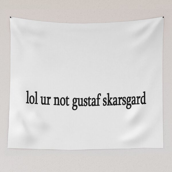Item preview, lol ur not gustaf skarsgard designed and sold by Sasya.