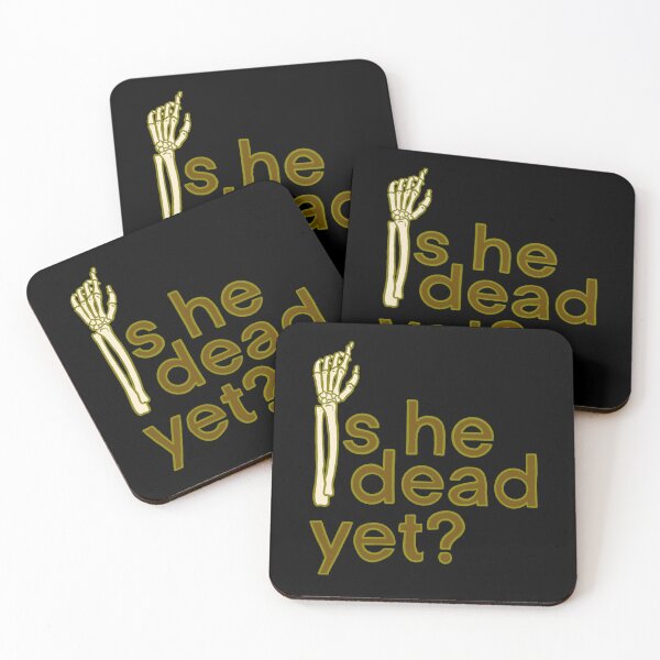 Item preview, Is he dead yet? designed and sold by IHateDumplings.