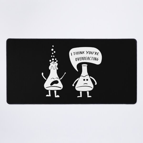 Item preview, I Think You're Overreacting – Funny Science Gift for Lab Nerds and Experiment Lovers designed and sold by ScienceCorner.