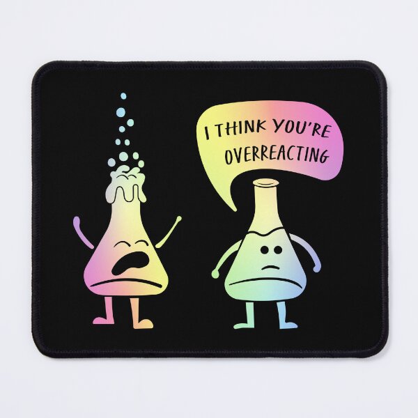 Item preview, I Think You're Overreacting – Funny Science Gift for Lab Nerds and Experiment Lovers designed and sold by ScienceCorner.