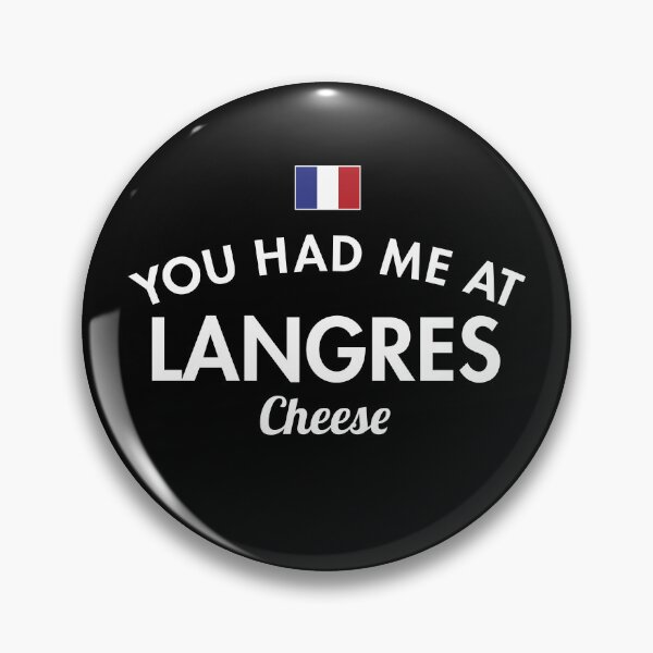 Item preview, You Had Me At Langres Cheese designed and sold by twHistory.