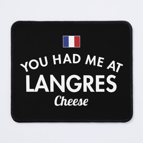 Item preview, You Had Me At Langres Cheese designed and sold by twHistory.