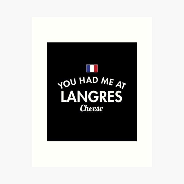 Item preview, You Had Me At Langres Cheese designed and sold by twHistory.