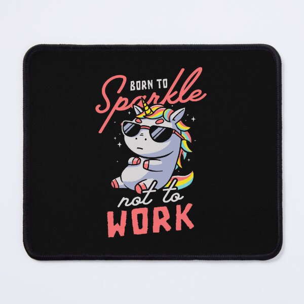 Item preview, Born to Sparkle Not to Work Funny Cute Unicorn designed and sold by koalateess.