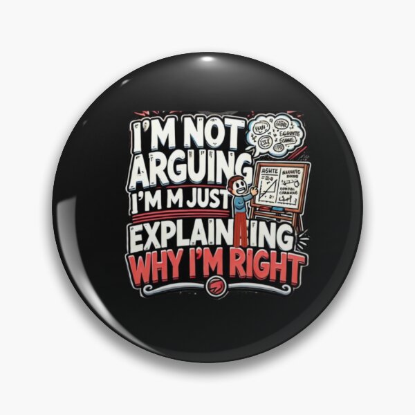 Item preview, I Am Not Arguing – Just Explaining Why I’m Right designed and sold by on_point_print_studio.