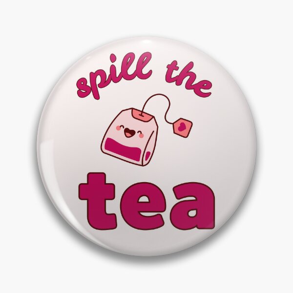 Item preview, Spill The Tea designed and sold by NotARealGrownUp.