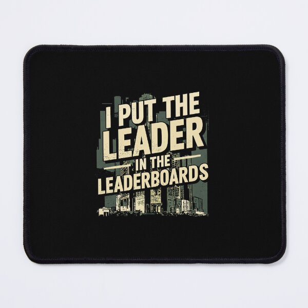 Item preview, I put the Leader in the Leaderboards - Gaming PvP Elite designed and sold by AnAzArt.