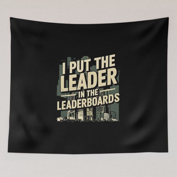 Item preview, I put the Leader in the Leaderboards - Gaming PvP Elite designed and sold by AnAzArt.