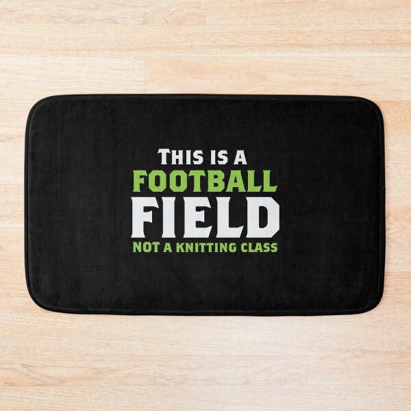 Item preview, This is a football field not a knitting class designed and sold by jazzydevil.