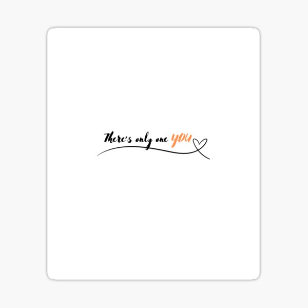 Item preview, There’s Only One YOU  designed and sold by NellavVv.