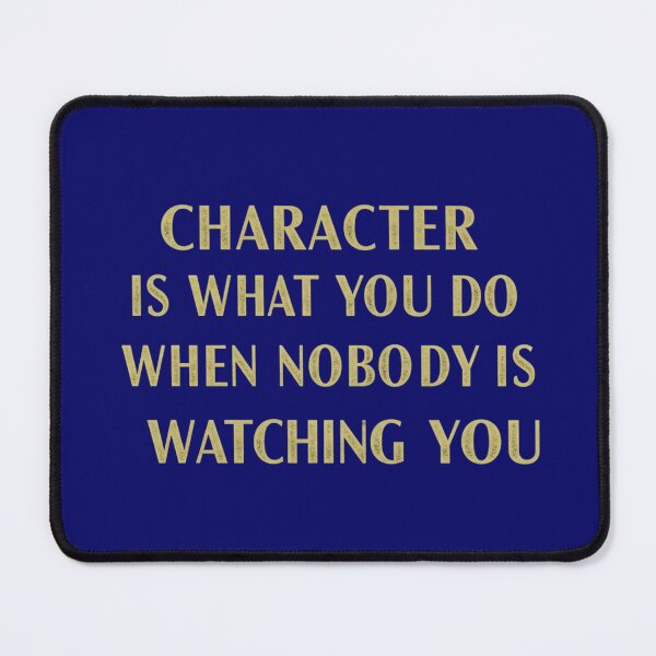 Item preview, CHARACTER IS WHAT YOU DO WHEN NOBODY IS WATCHING YOU designed and sold by FitEnvy.