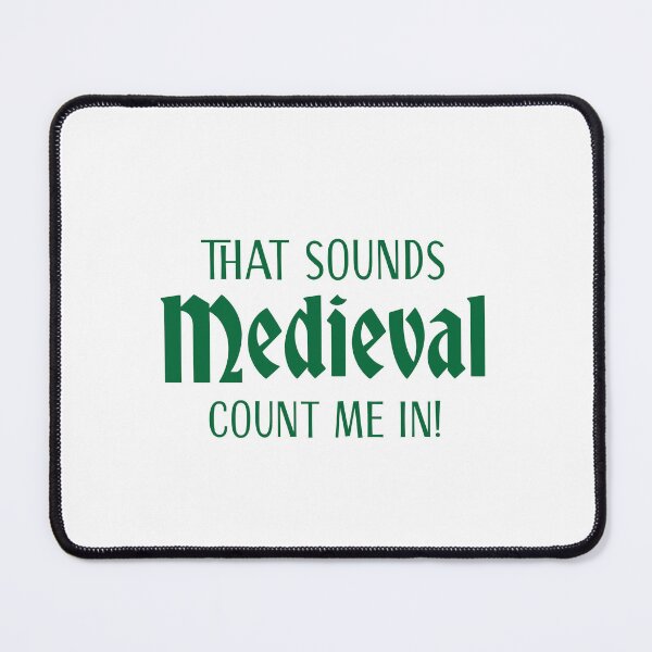 Item preview, That Sounds MEDIEVAL. Count me in! designed and sold by jazzydevil.
