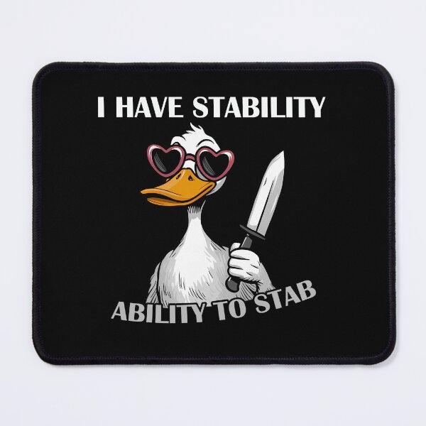 Item preview, I Have Stability Ability To Stab - Duck Meme designed and sold by EnchantedOwl.