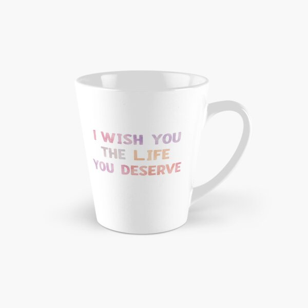 Item preview, I WISH YOU THE LIFE YOU DESERVE designed and sold by FitEnvy.