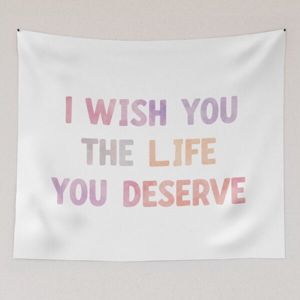 Item preview, I WISH YOU THE LIFE YOU DESERVE designed and sold by FitEnvy.