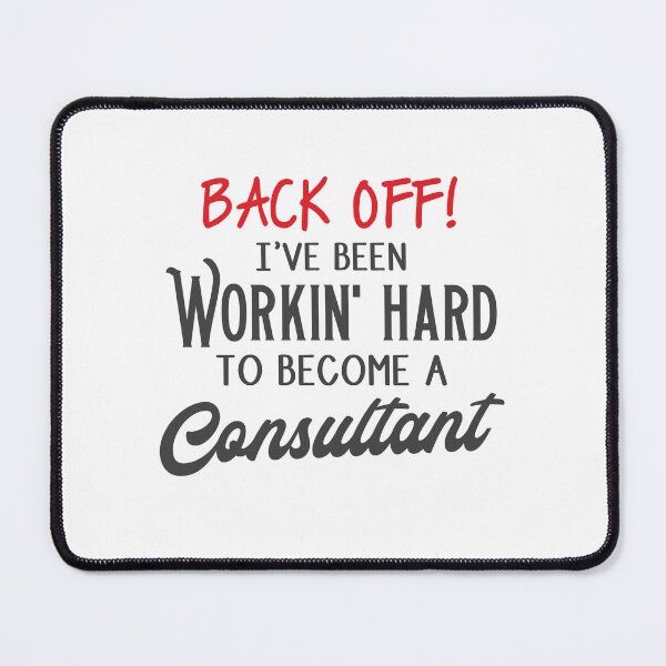 Item preview, Back off, I've been working hard to become a consultant! designed and sold by jazzydevil.