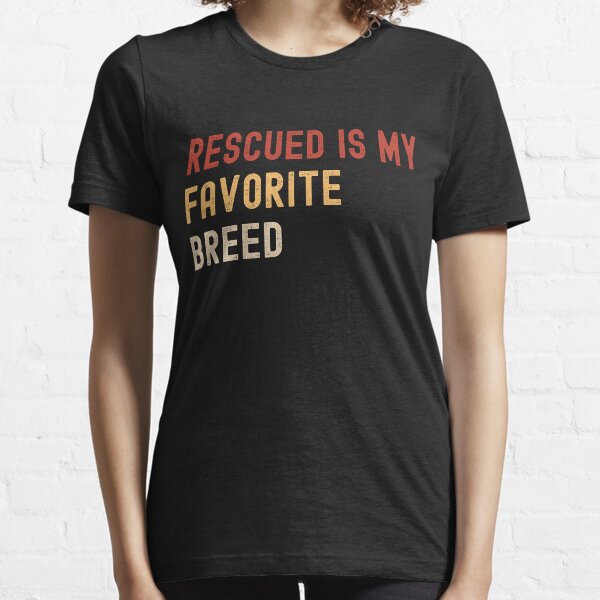Item preview, Rescued Is My Favorite Breed designed and sold by RescueDogsRgrt.