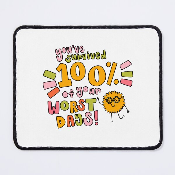 Item preview, You’ve Survived 100% Of Your Worst Days designed and sold by GraceMakes03.