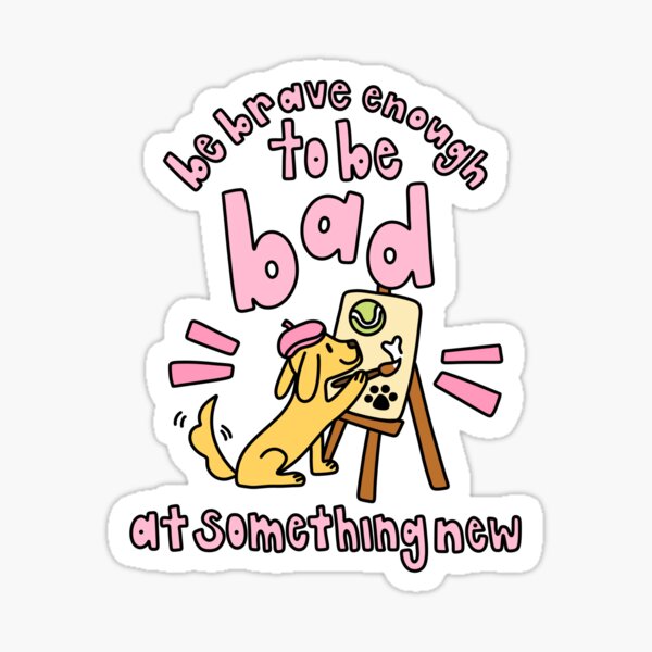 Item preview, Be Brave Enough To Be Bad At Something New designed and sold by GraceMakes03.